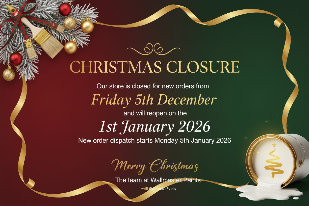 Christmas Closure
Our store is closed for new orders from Friday 5 TH December and will reopen on the 1 ST January  2026.  New order dispatch starts Monday 5 TH January 2026 
Merry Christmas - The team at Wallmaster Paints